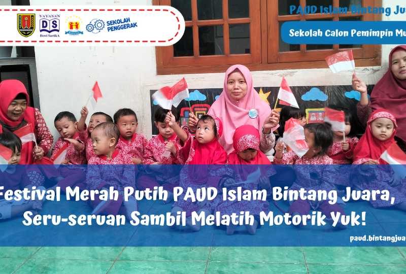 festival merah putih PAUD Islam Bintang Juara