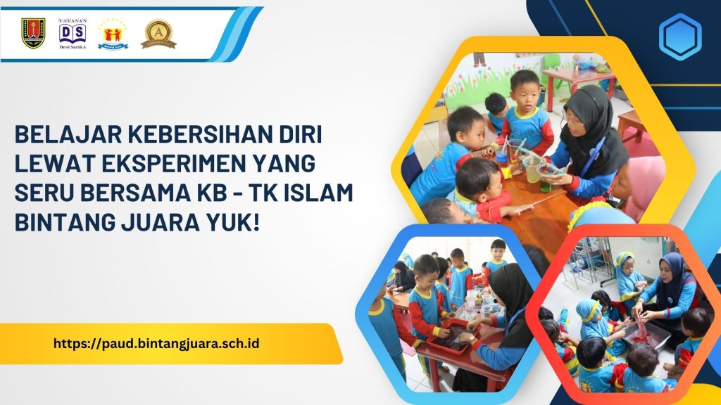 belajar kebersihan diri lewat eksperimen bersama KB-TK Islam Bintang Juara