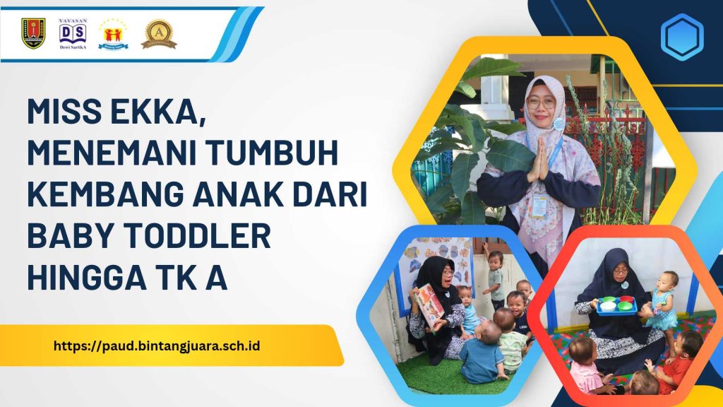 Miss Ekka menemani tumbuh kembang anak dari baby toddler hingga tk a